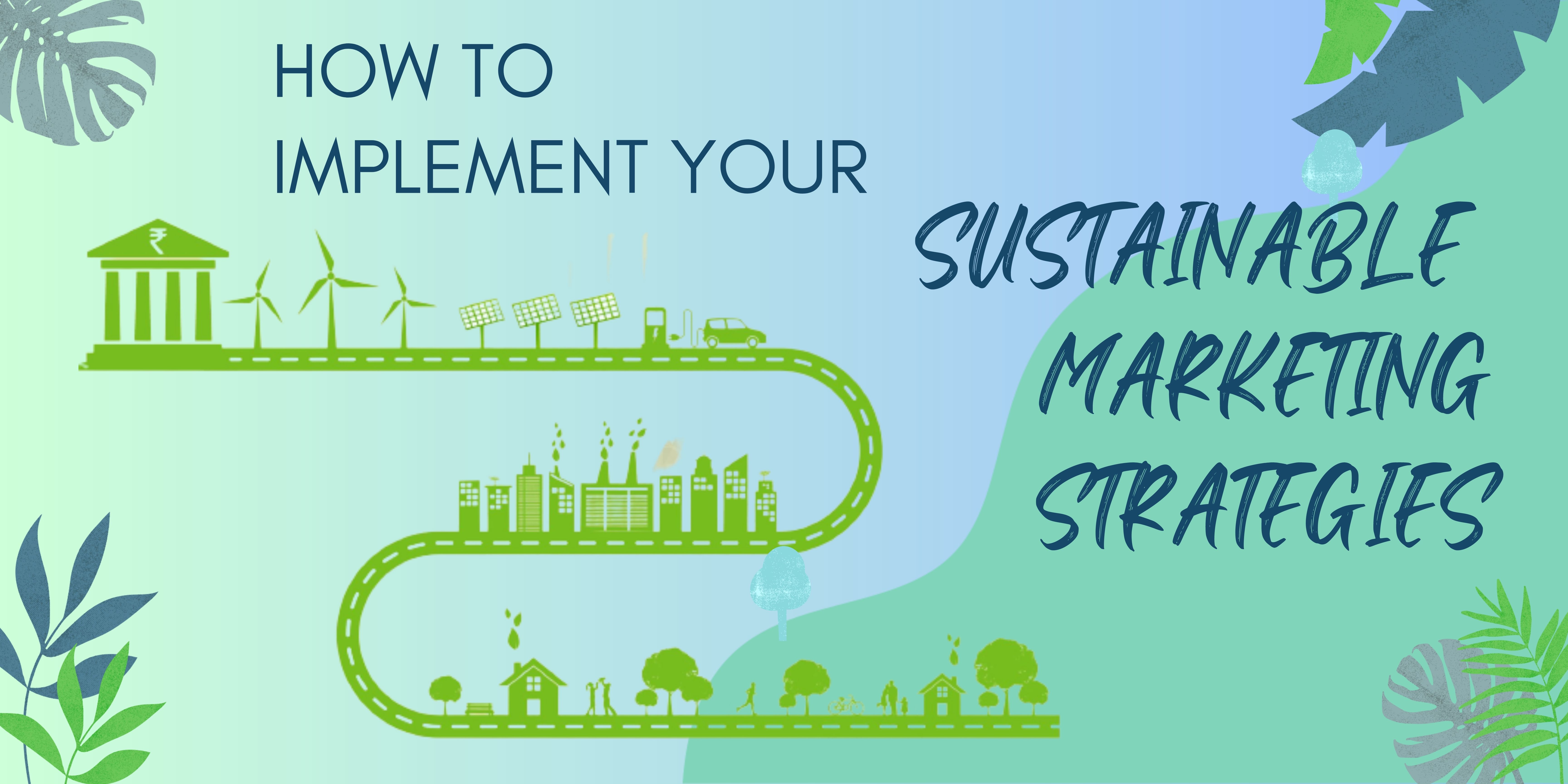 How to implement your sustainable marketing strategies