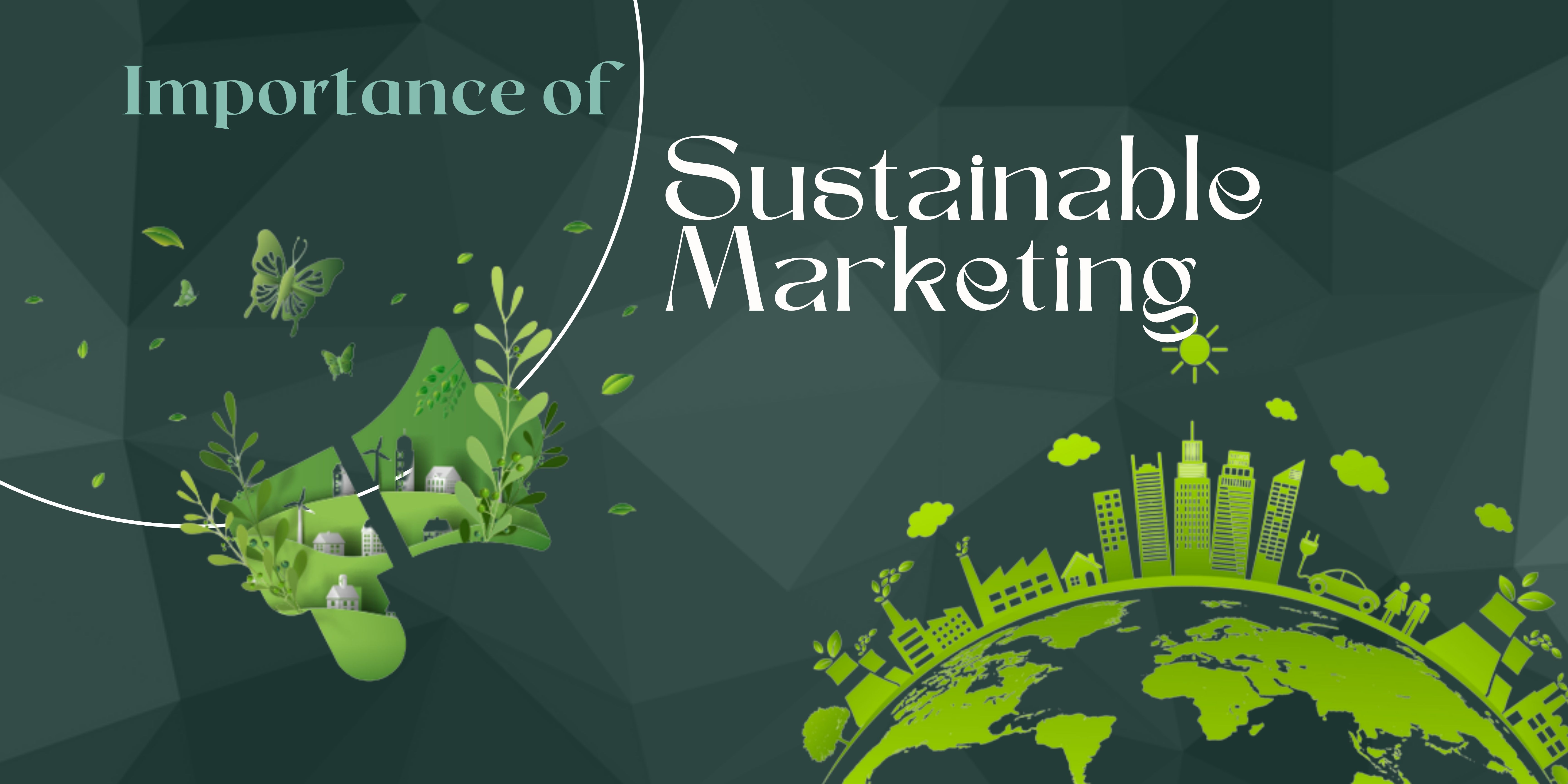 Importance of sustainable marketing
