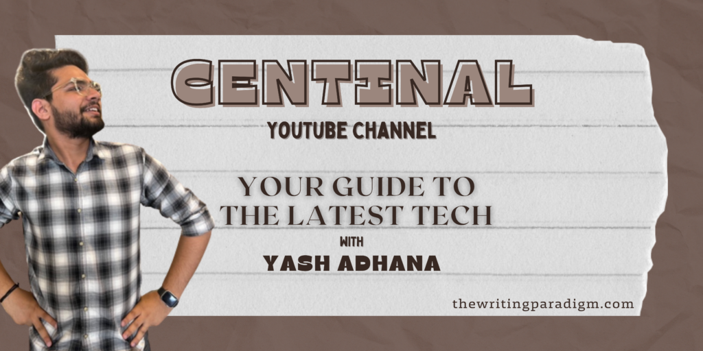 Centinal YouTube Channel: Your guide to the latest tech with Yash Adhana